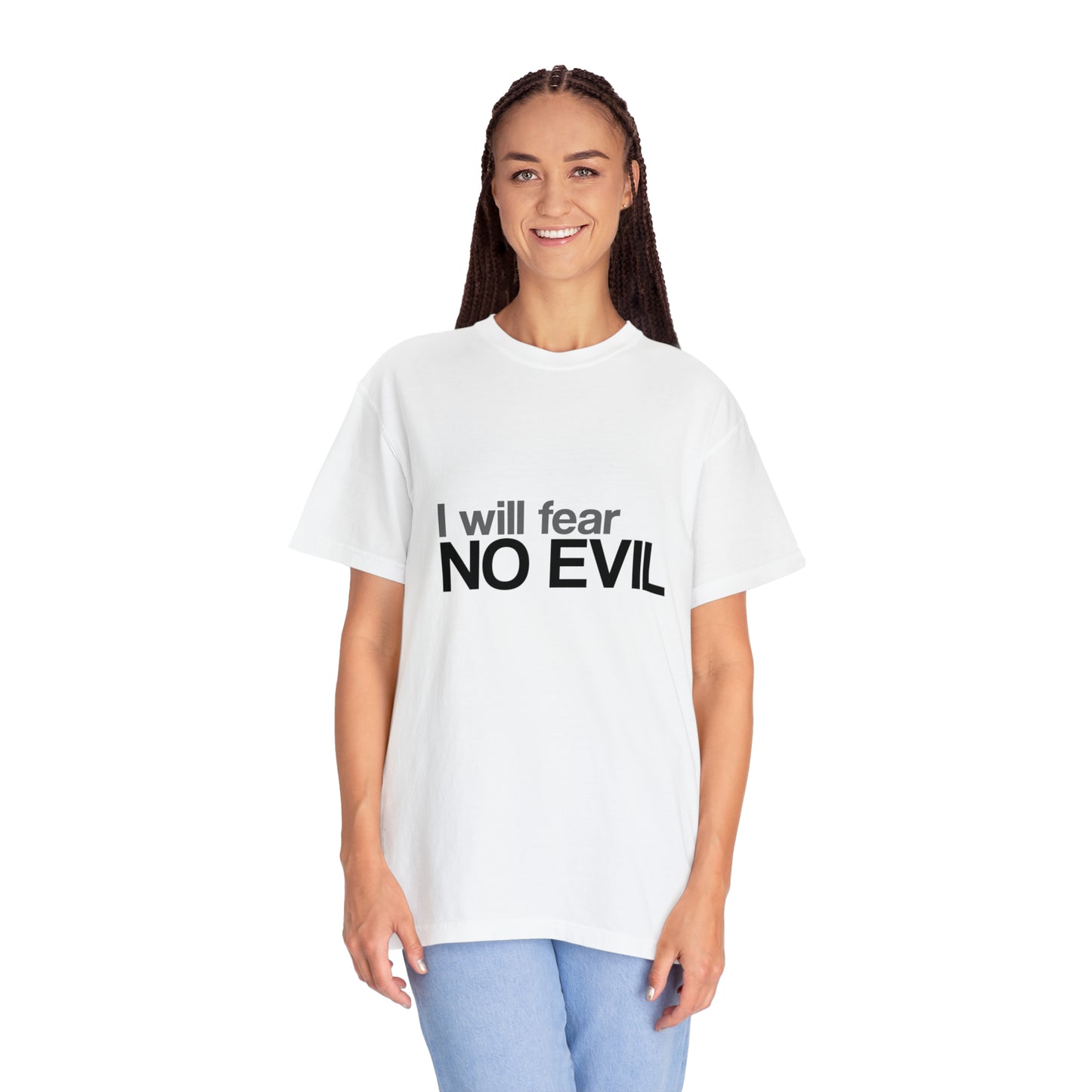 I will Fear No Evil |Unisex Garment-Dyed T-shirt