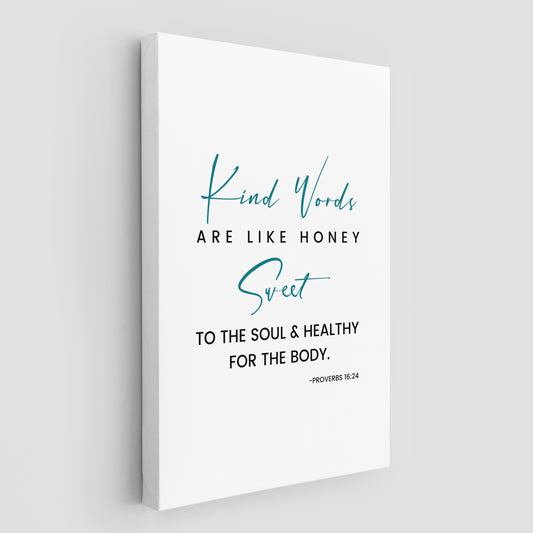 Proverbs 16:24 Kind words are like honey