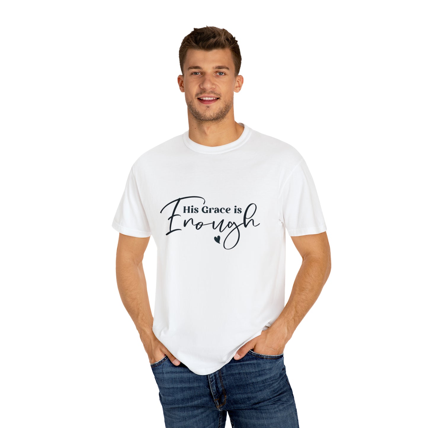 His Grace is Enough |Unisex Garment-Dyed T-shirt