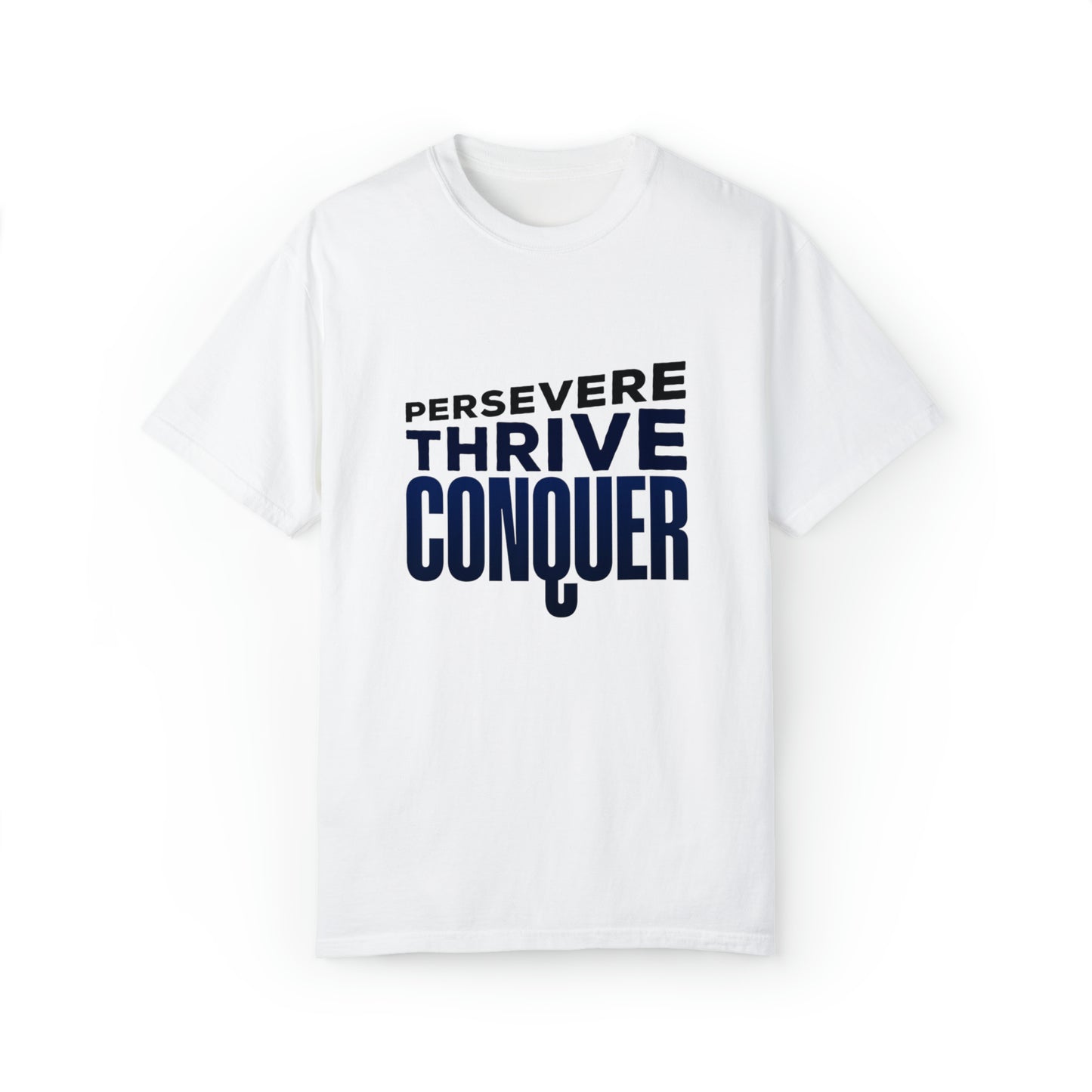 Persevere Thrive Conquer |Unisex Garment-Dyed T-shirt