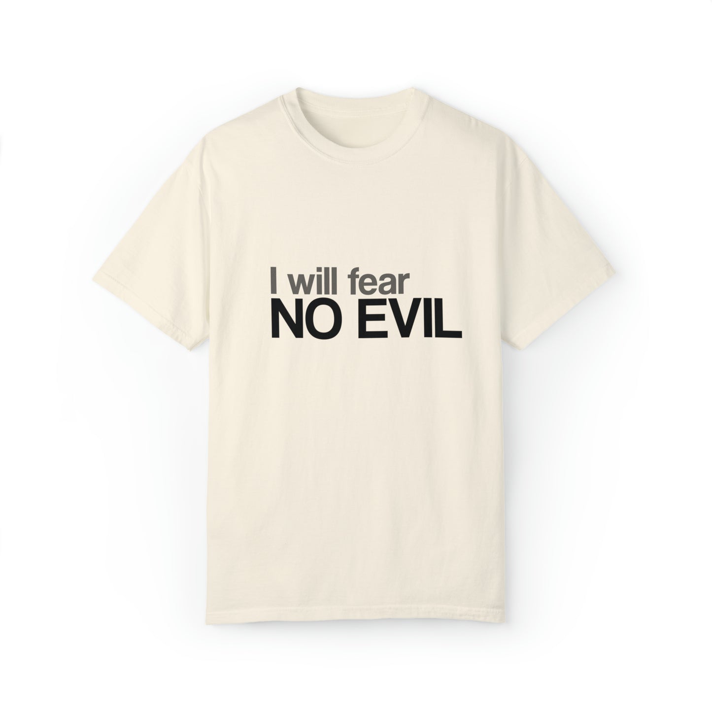 I will Fear No Evil |Unisex Garment-Dyed T-shirt