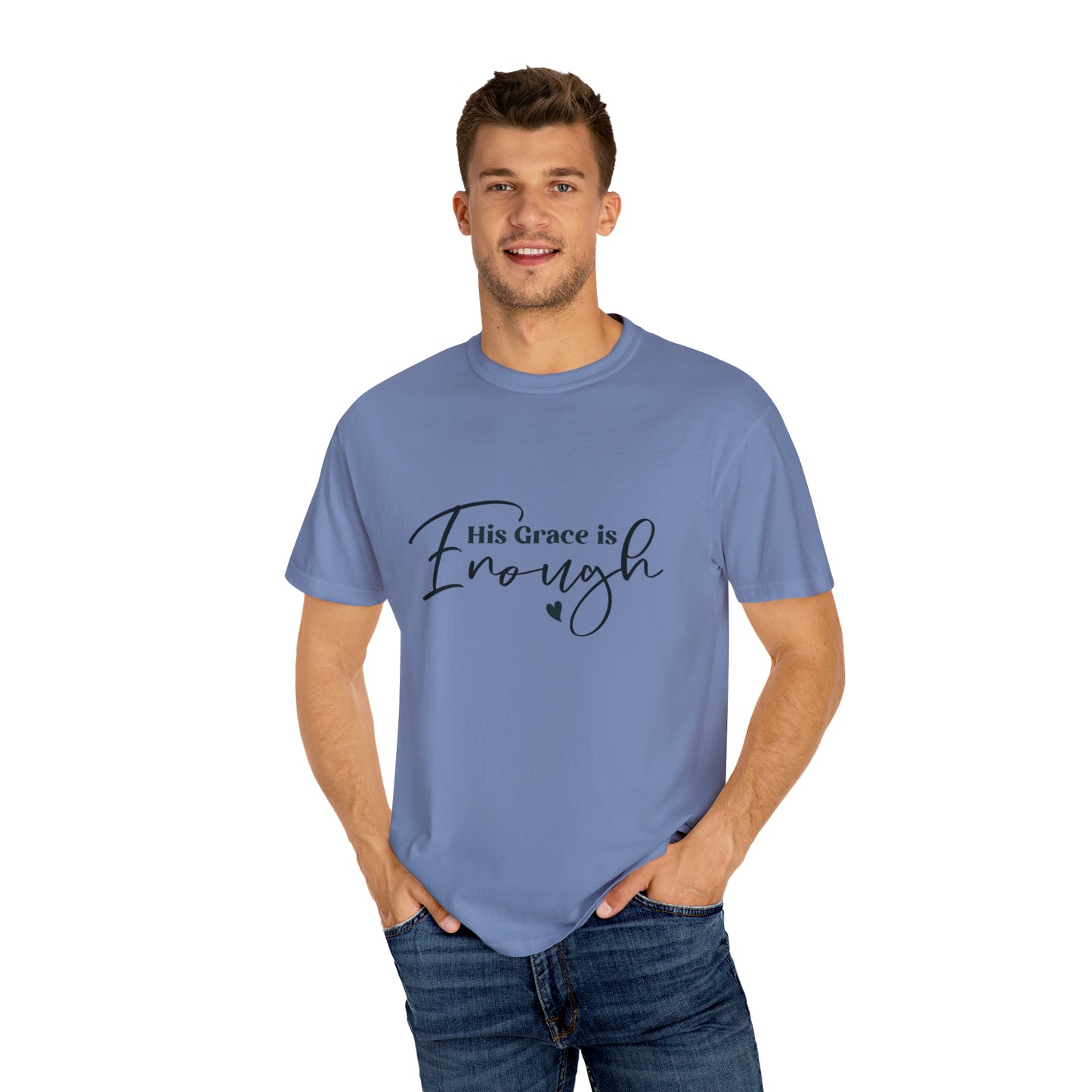 His Grace is Enough |Unisex Garment-Dyed T-shirt