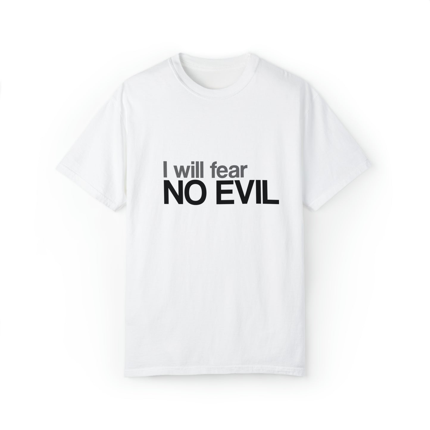 I will Fear No Evil |Unisex Garment-Dyed T-shirt