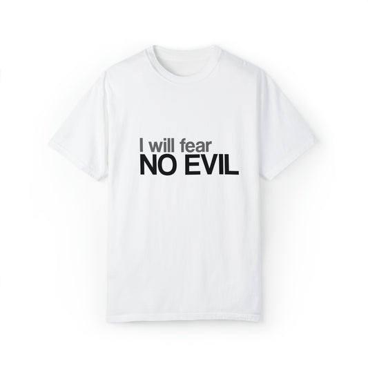 I will Fear No Evil |Unisex Garment-Dyed T-shirt