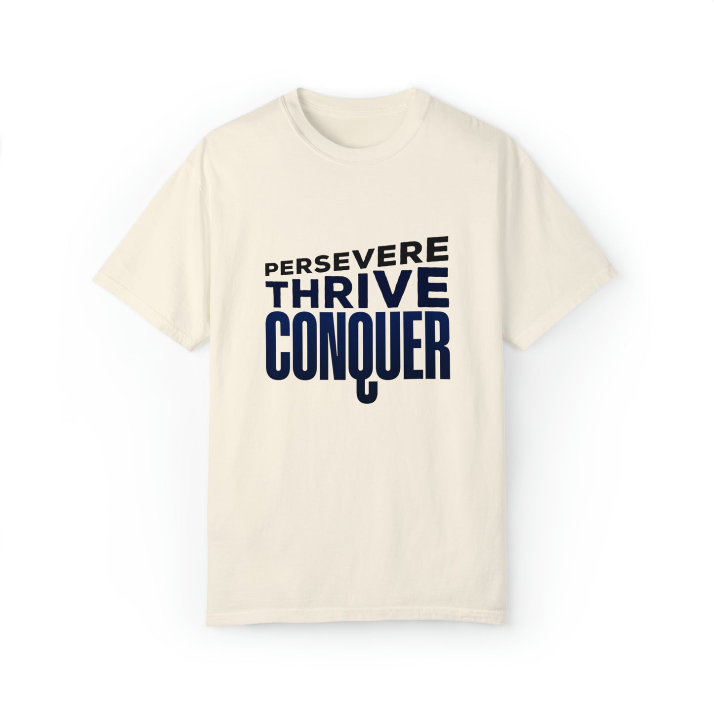 Persevere Thrive Conquer |Unisex Garment-Dyed T-shirt