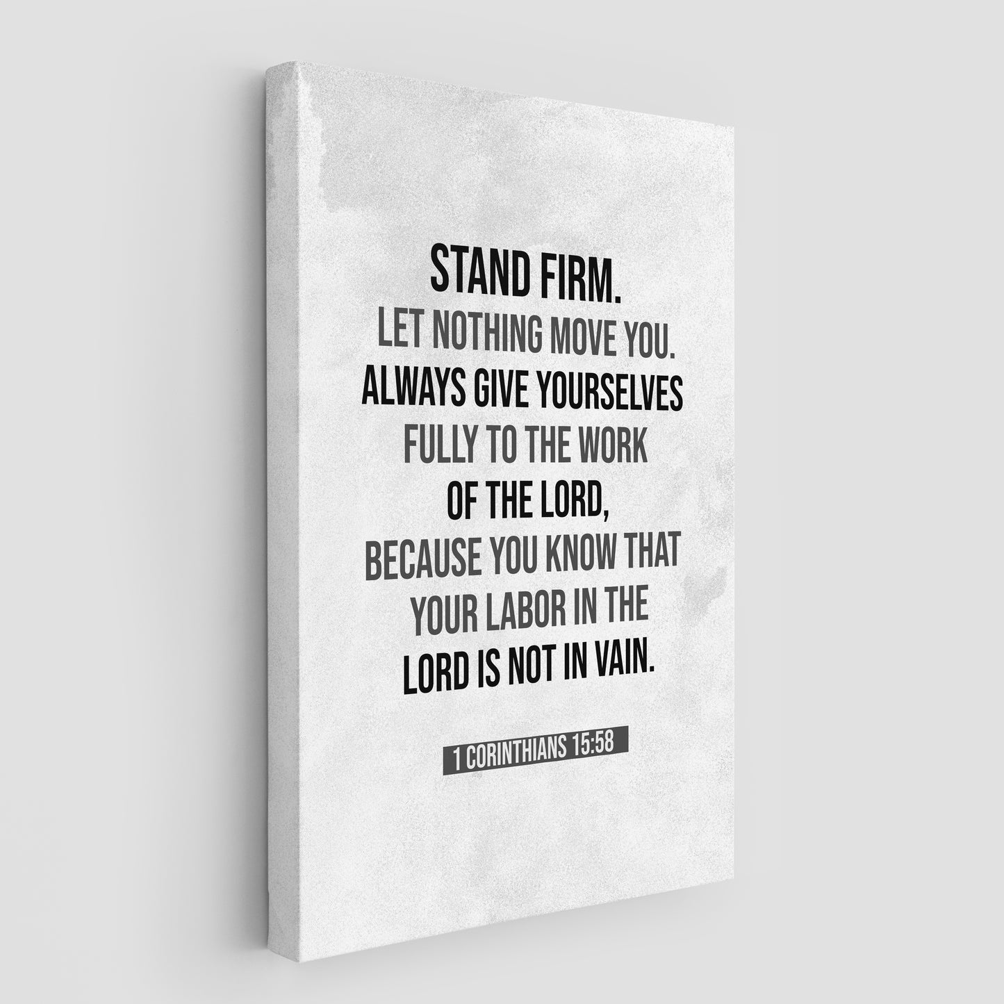 1 Corinthians 15:58 Stand firm let nothing move you