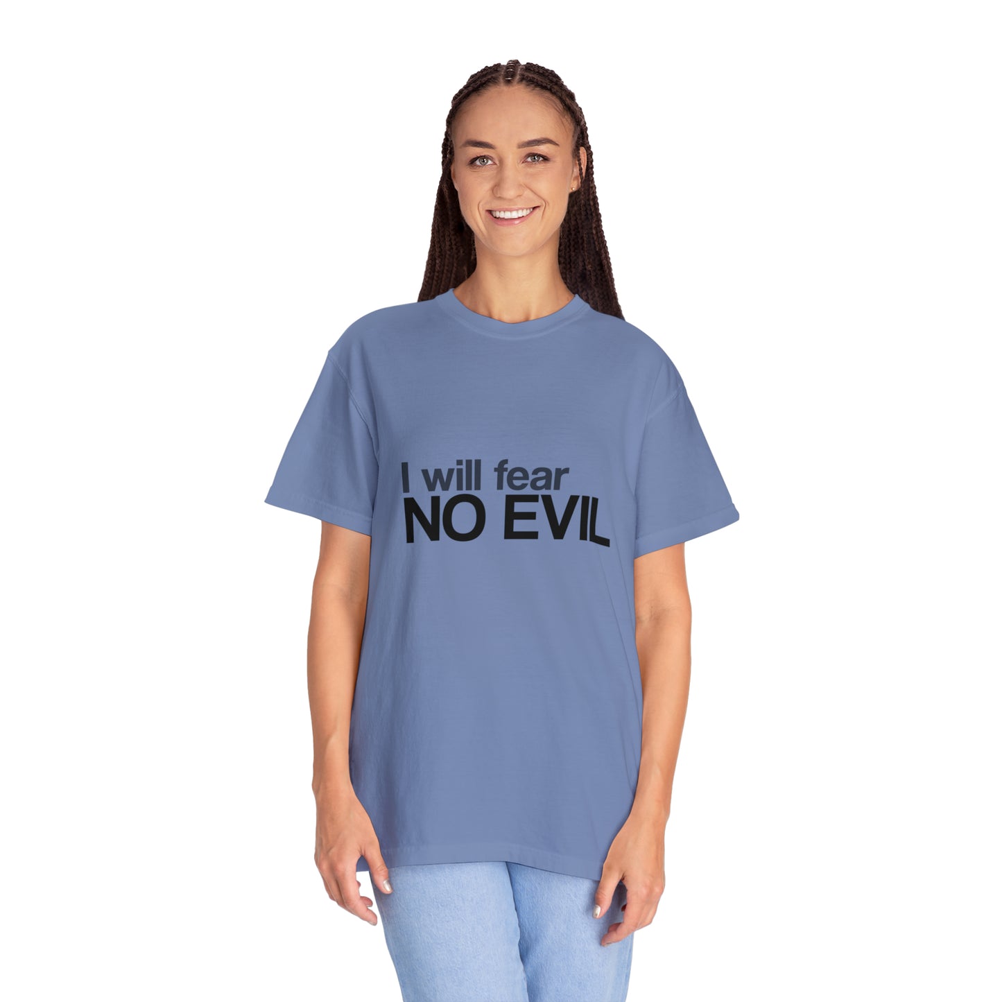 I will Fear No Evil |Unisex Garment-Dyed T-shirt