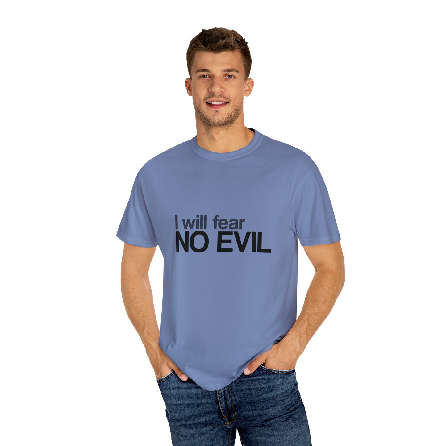 I will Fear No Evil |Unisex Garment-Dyed T-shirt