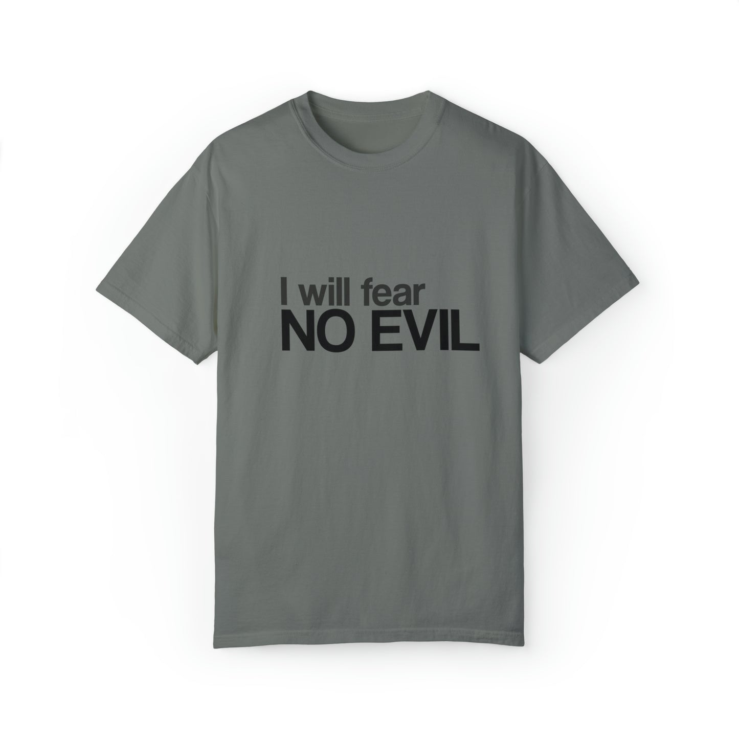 I will Fear No Evil |Unisex Garment-Dyed T-shirt
