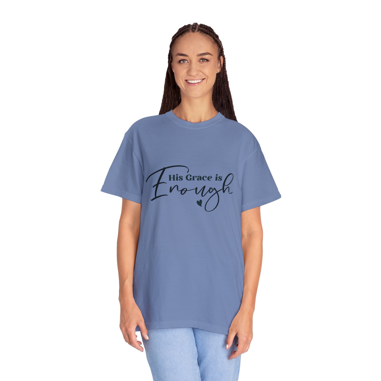 His Grace is Enough |Unisex Garment-Dyed T-shirt