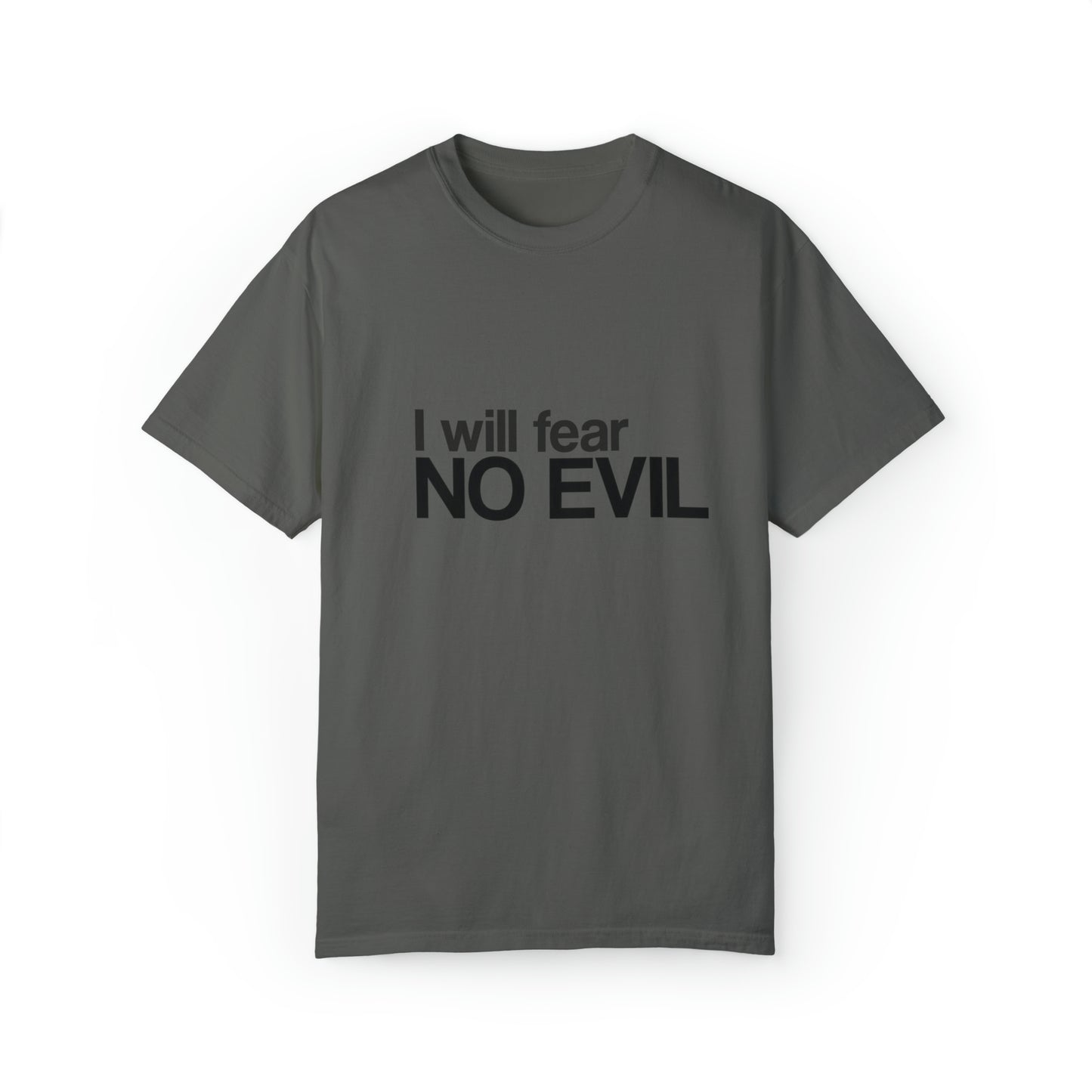 I will Fear No Evil |Unisex Garment-Dyed T-shirt