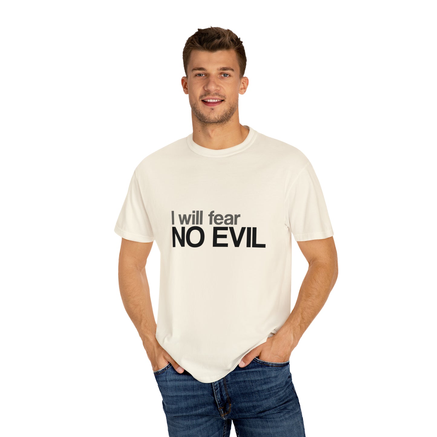 I will Fear No Evil |Unisex Garment-Dyed T-shirt