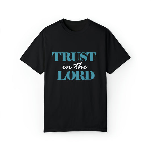 Trust in Lord |Unisex Garment-Dyed T-shirt