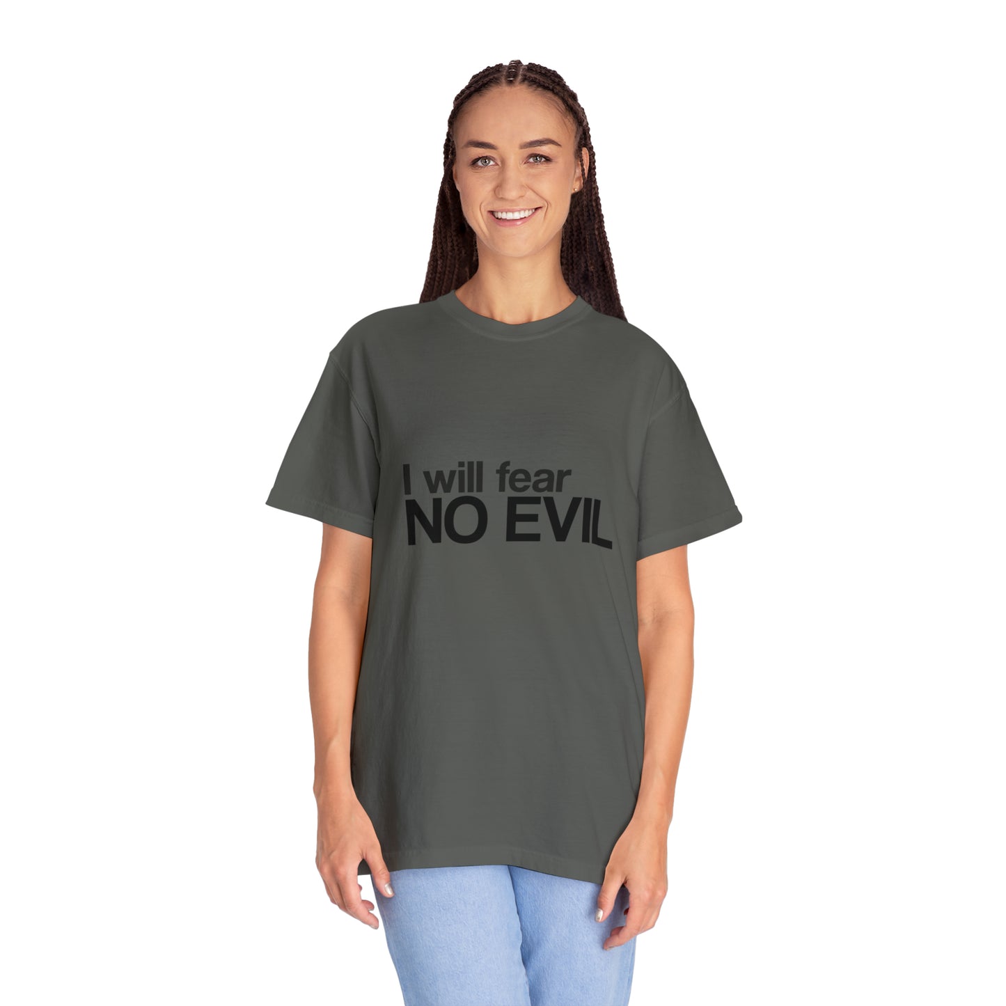 I will Fear No Evil |Unisex Garment-Dyed T-shirt