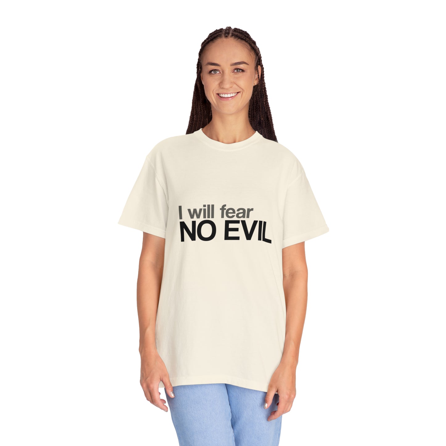 I will Fear No Evil |Unisex Garment-Dyed T-shirt