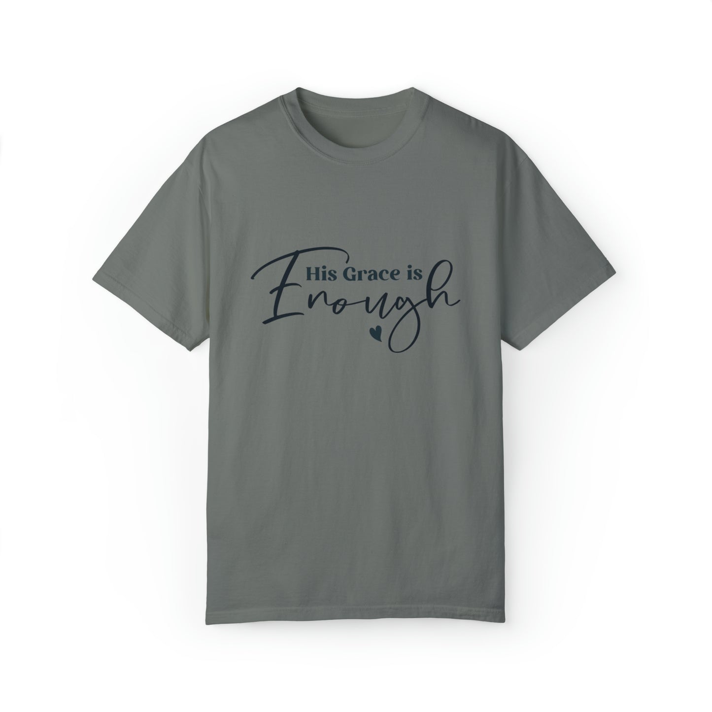 His Grace is Enough |Unisex Garment-Dyed T-shirt