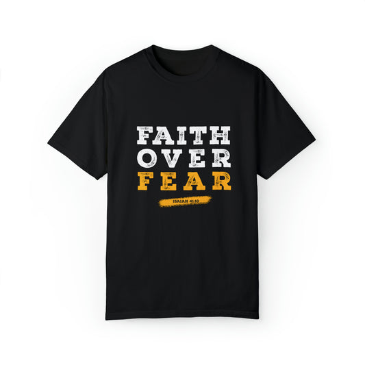 Faith Over Fear |Unisex Garment-Dyed T-shirt