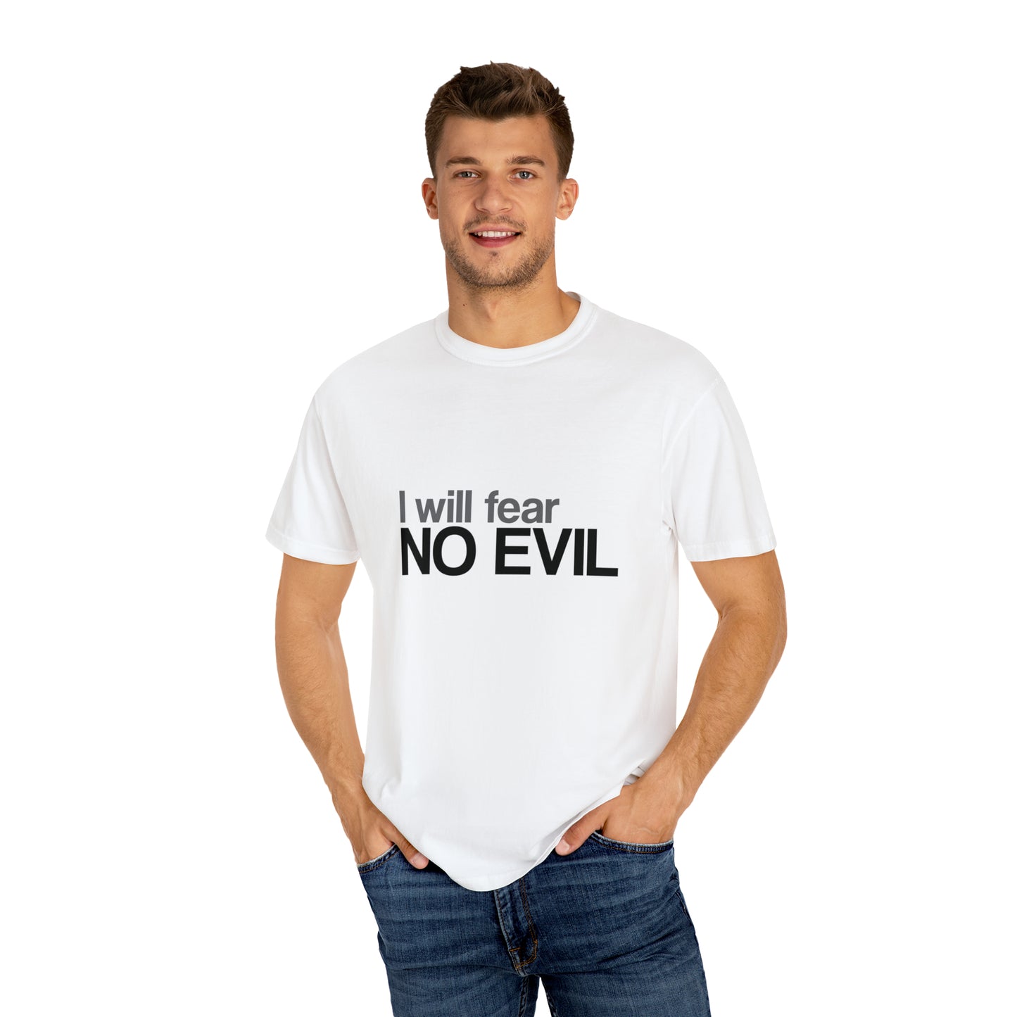 I will Fear No Evil |Unisex Garment-Dyed T-shirt