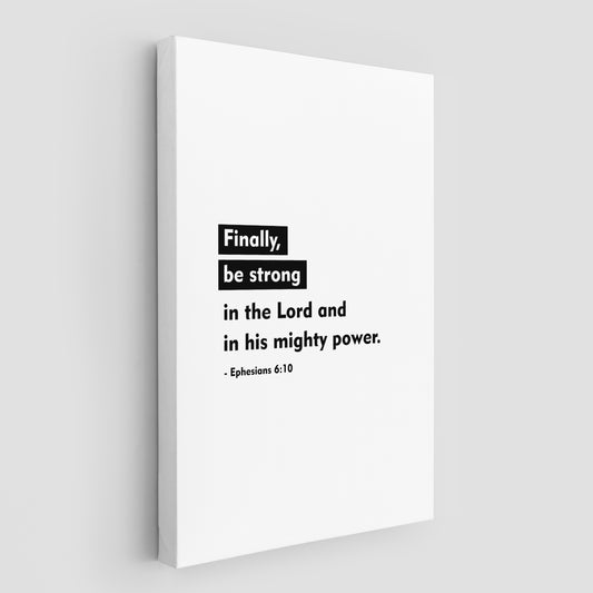 Ephesians 6:10 Finally be strong in the Lord