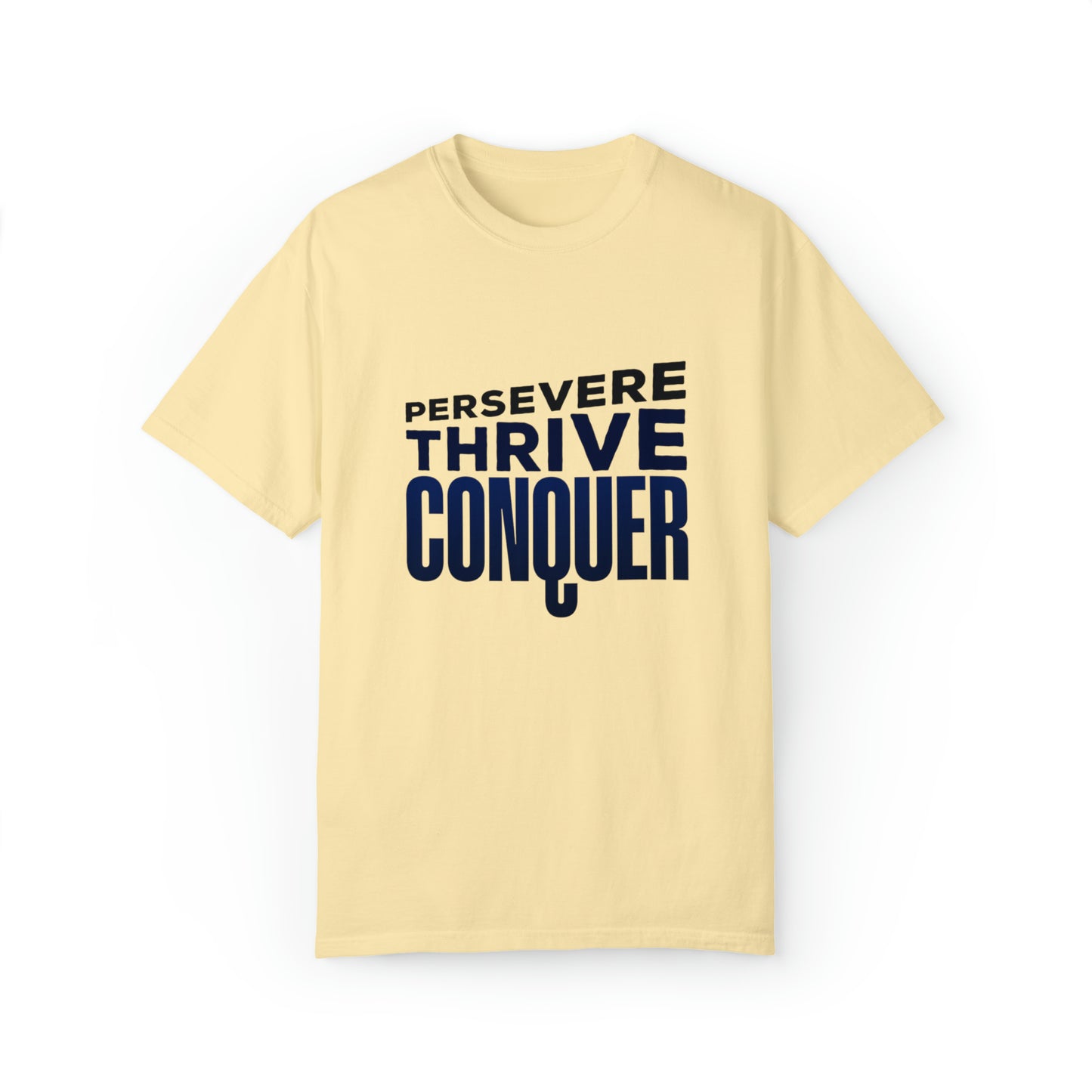 Persevere Thrive Conquer |Unisex Garment-Dyed T-shirt