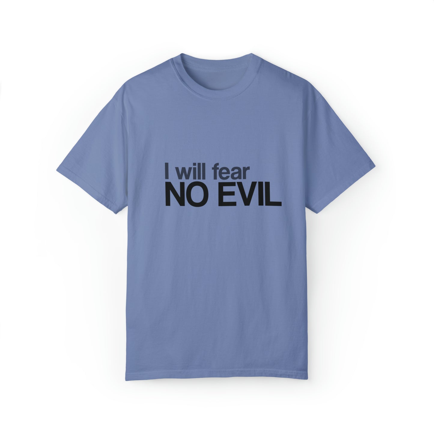I will Fear No Evil |Unisex Garment-Dyed T-shirt