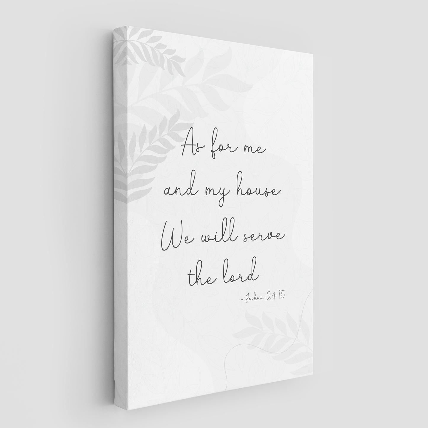 Joshua 24:15 - As for me and my house we will serve the lord. -1