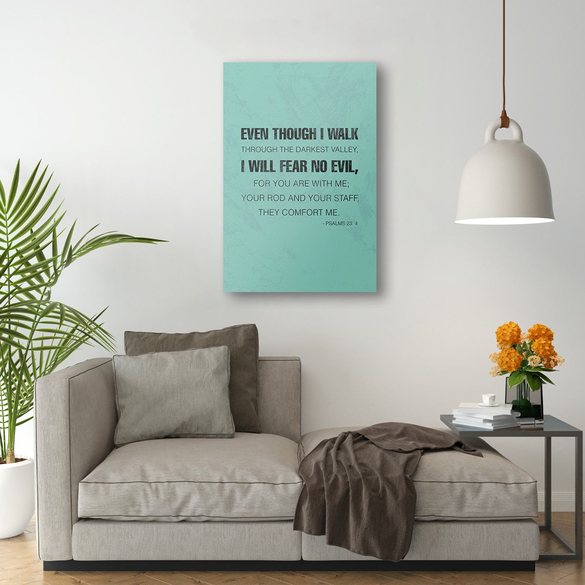 Psalms 23:4 - Even though I walk through the darkest valley