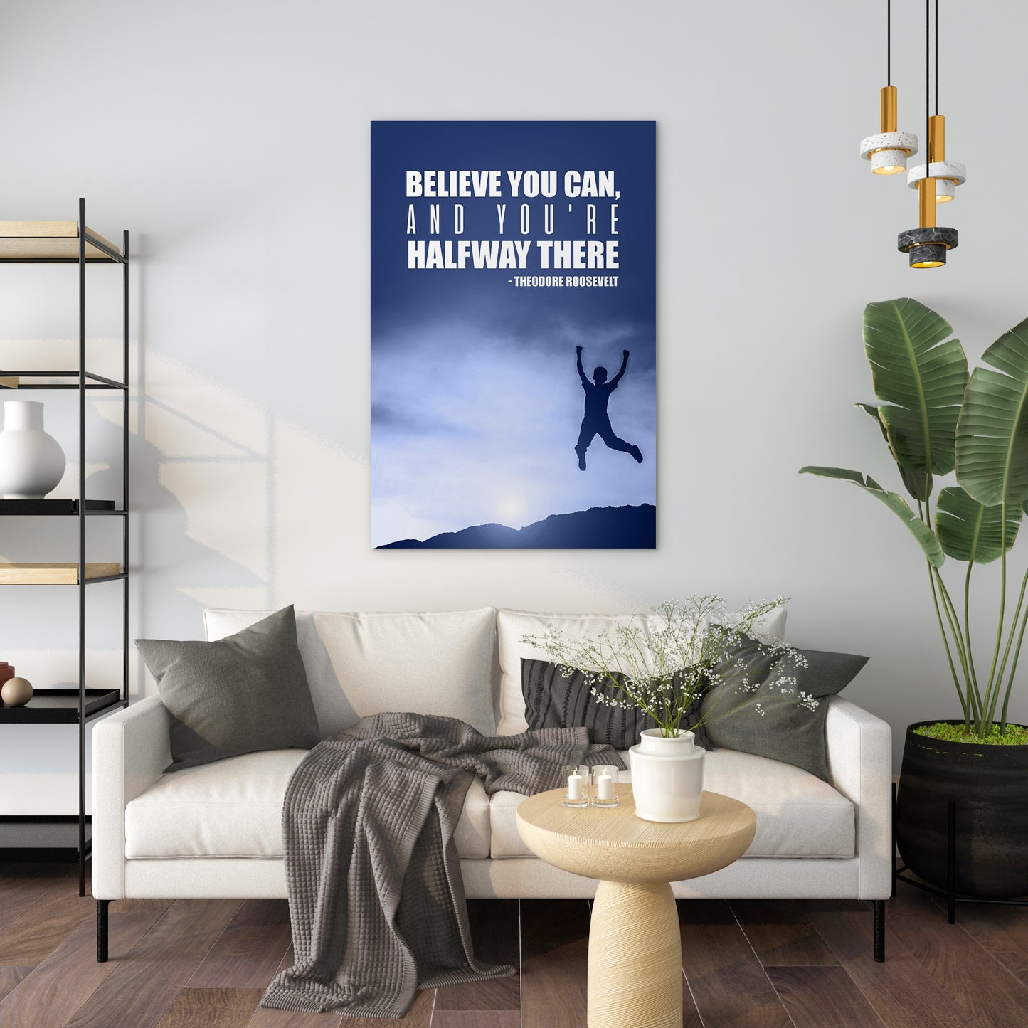 Believe you can, and you're halfway there