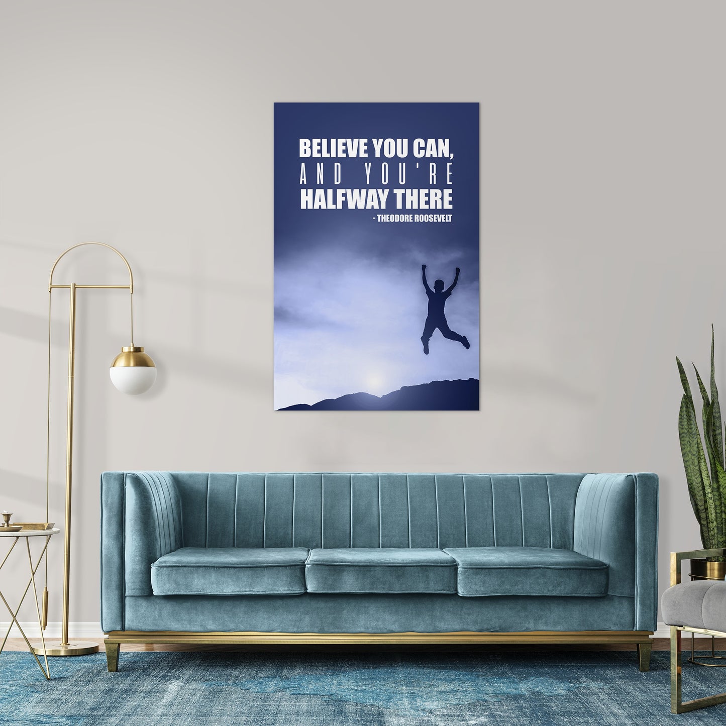 Believe you can, and you're halfway there