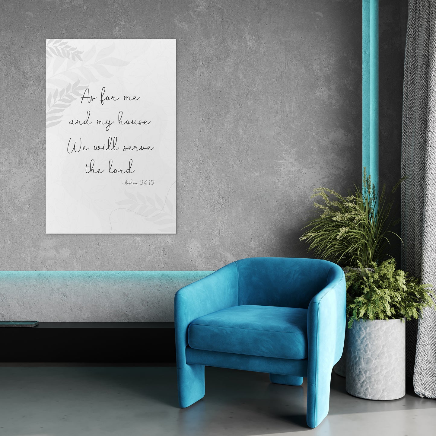 Joshua 24:15 - As for me and my house we will serve the lord. -1