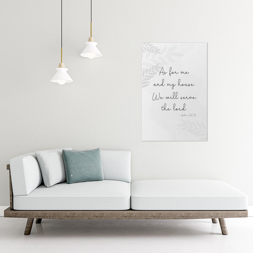 Joshua 24:15 - As for me and my house we will serve the lord. -1