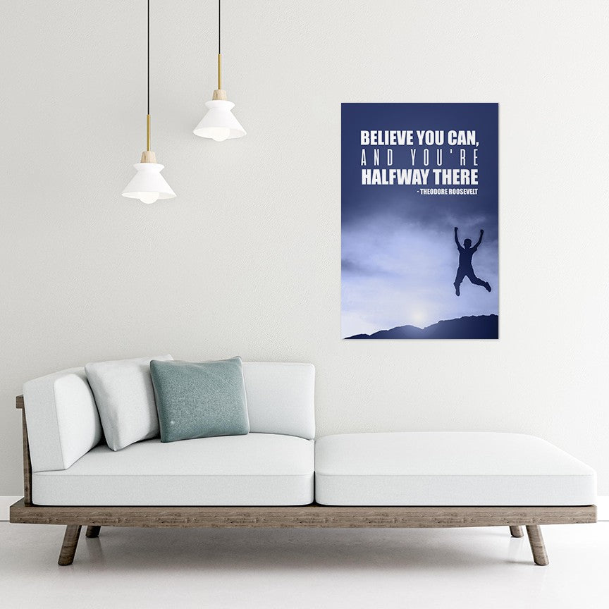 Believe you can, and you're halfway there