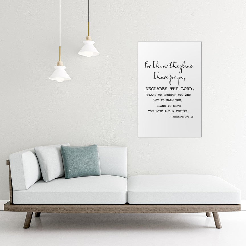 Jeremiah 29:11 - For I know the plans I have for you