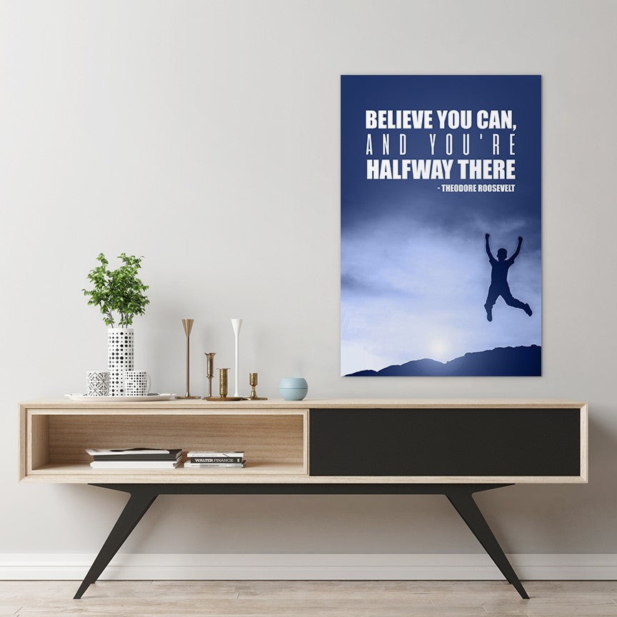 Believe you can, and you're halfway there