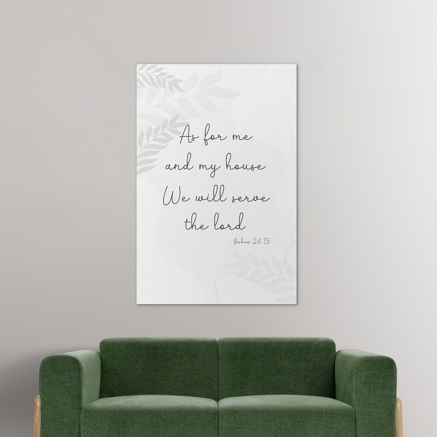 Joshua 24:15 - As for me and my house we will serve the lord. -1