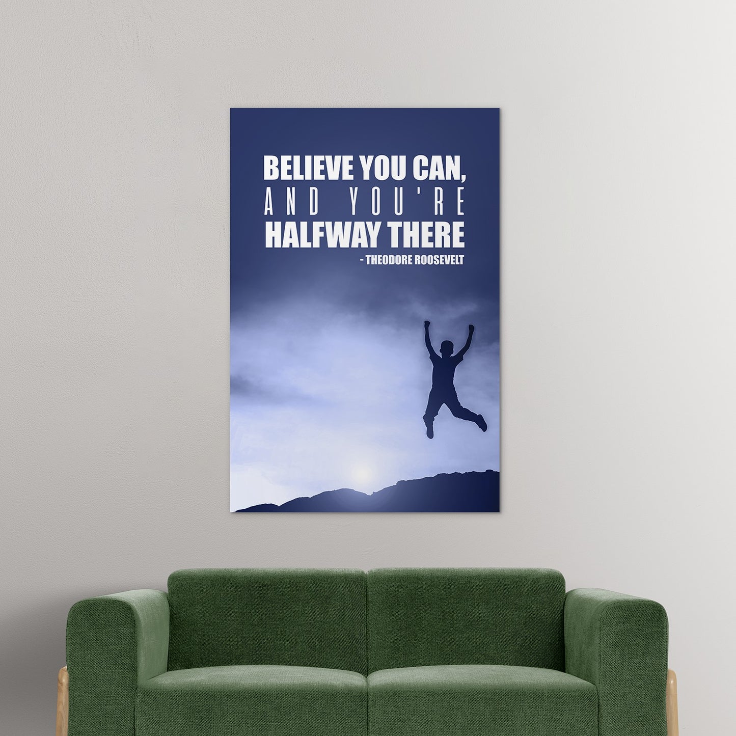 Believe you can, and you're halfway there