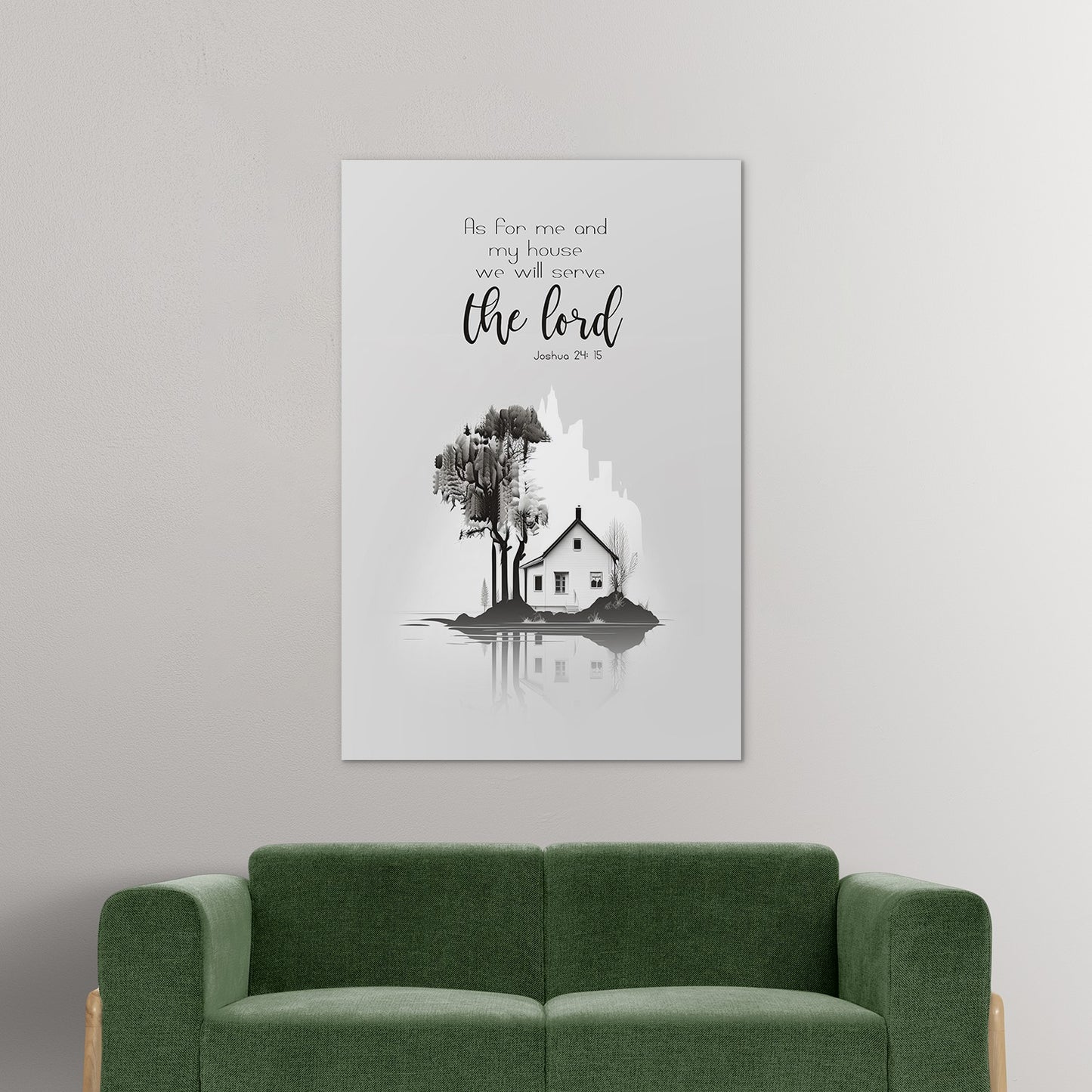 Joshua 24:15 - As for me and my house we will serve the lord. - 2