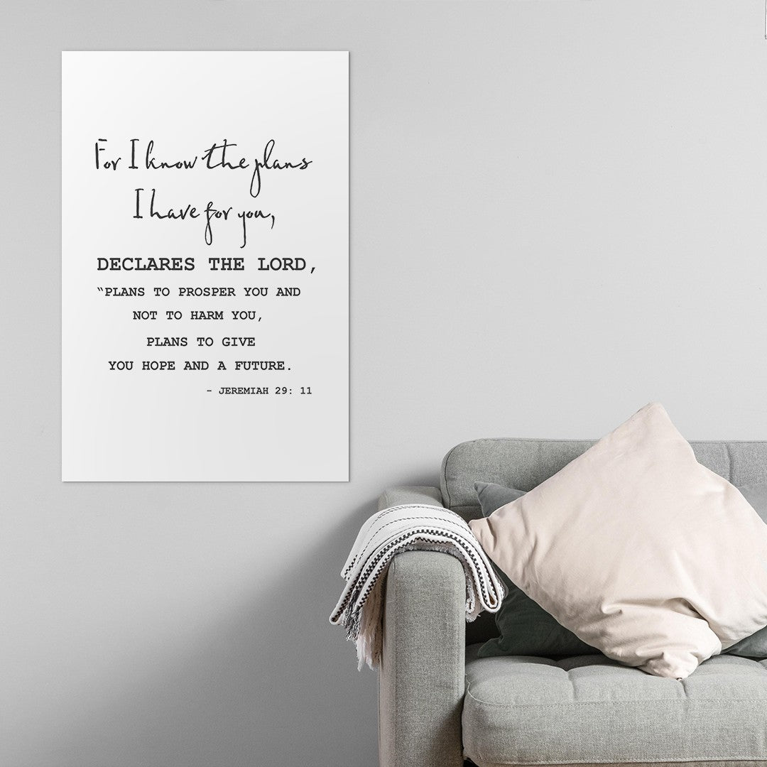 Jeremiah 29:11 - For I know the plans I have for you