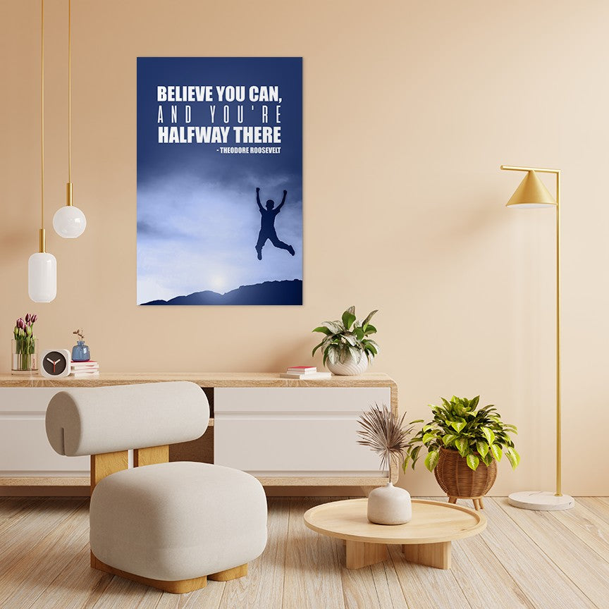 Believe you can, and you're halfway there