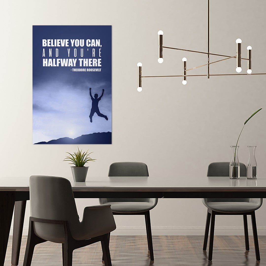 Believe you can, and you're halfway there