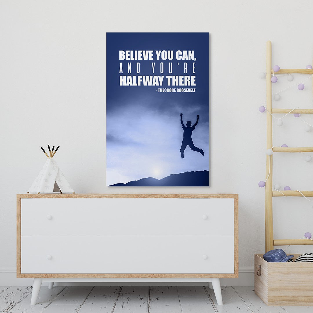 Believe you can, and you're halfway there