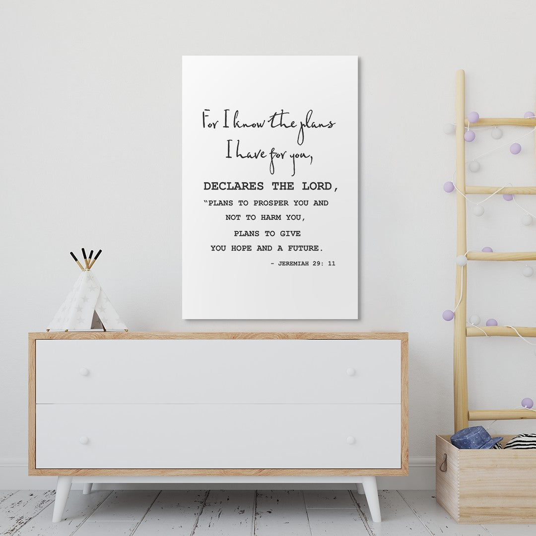 Jeremiah 29:11 - For I know the plans I have for you