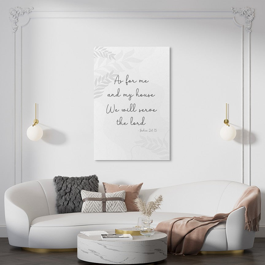 Joshua 24:15 - As for me and my house we will serve the lord. -1