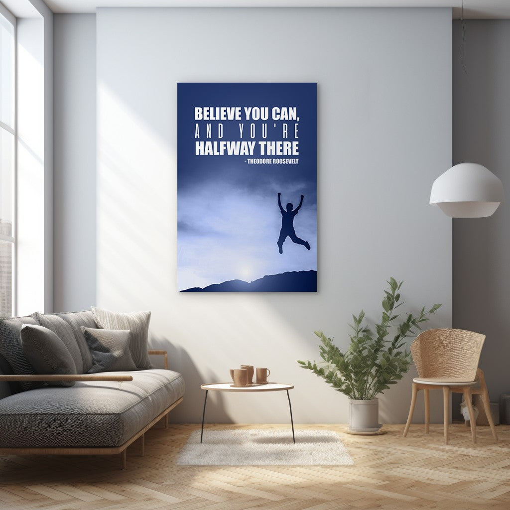 Believe you can, and you're halfway there