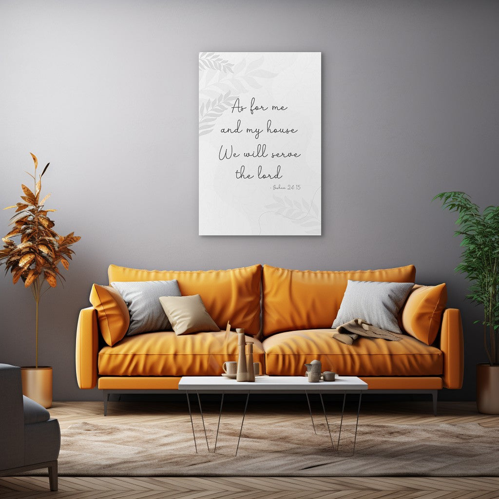 Joshua 24:15 - As for me and my house we will serve the lord. -1