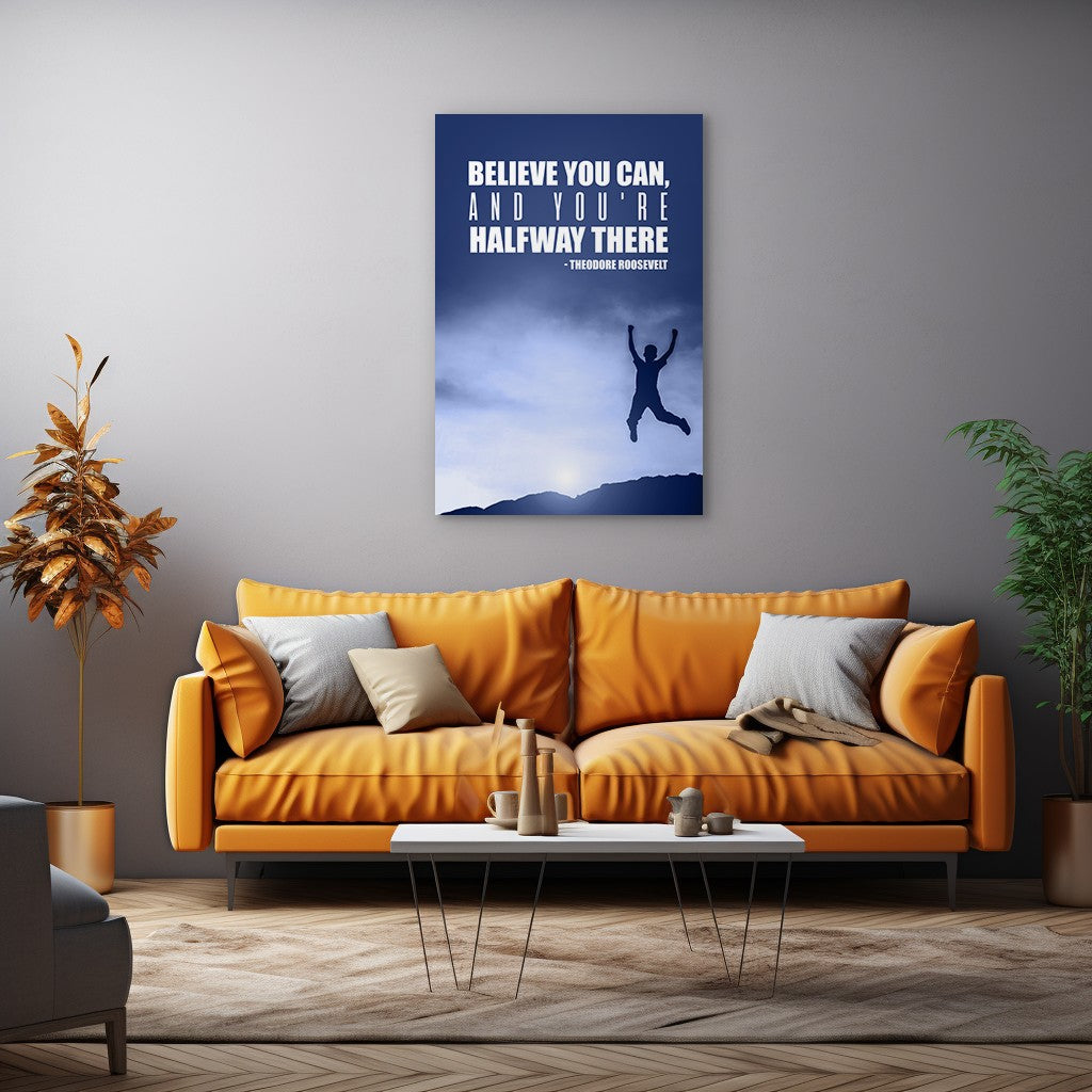 Believe you can, and you're halfway there