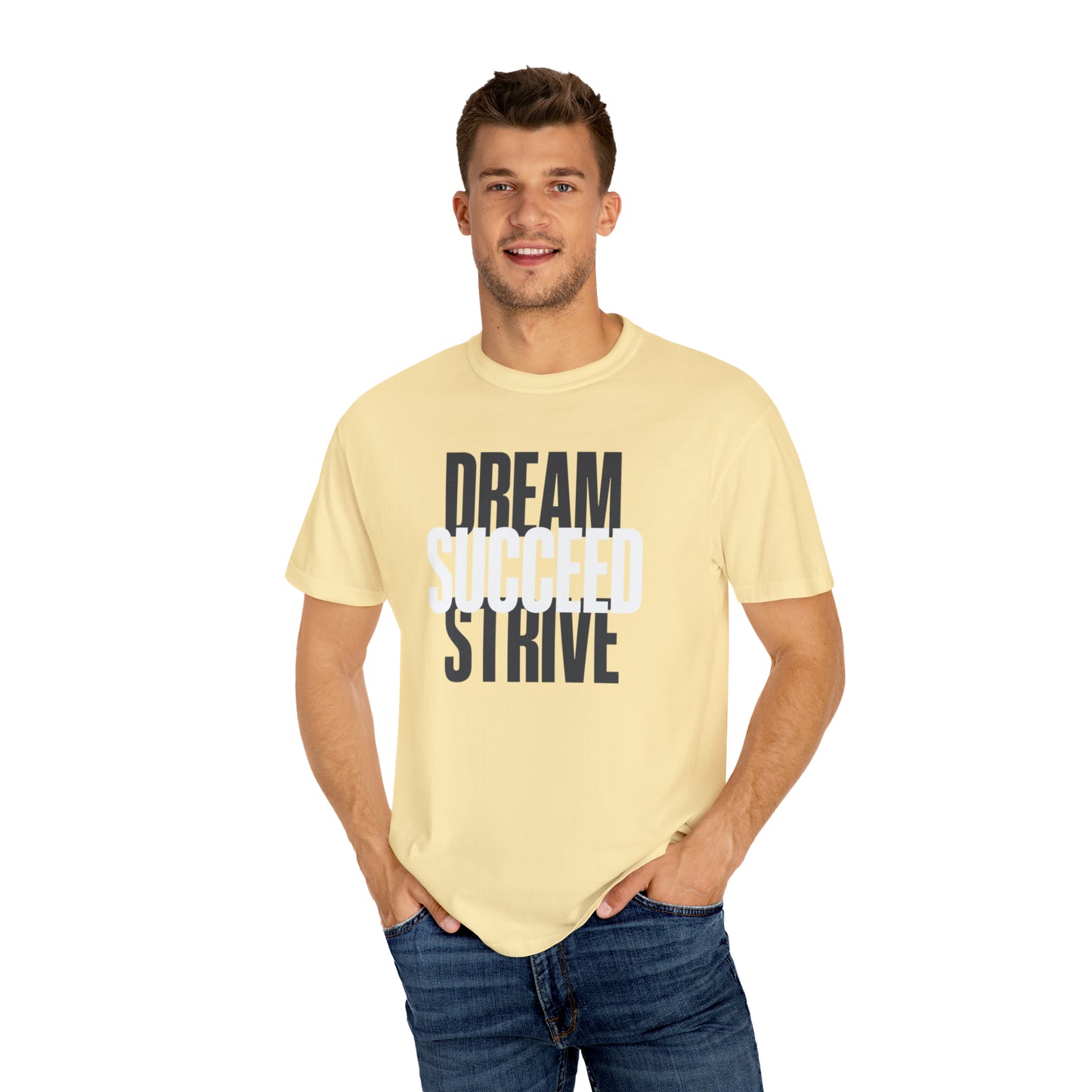 Dream Succed Strive | Unisex Garment-Dyed T-shirt