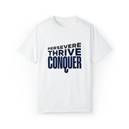 Persevere Thrive Conquer |Unisex Garment-Dyed T-shirt