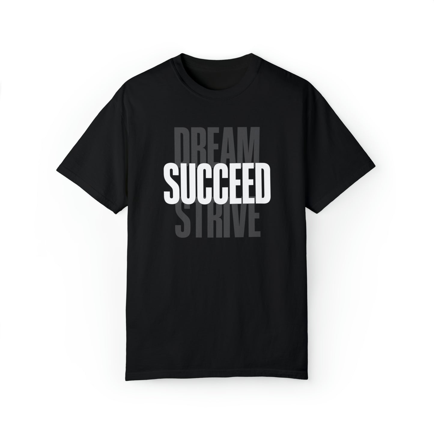 Dream Succed Strive | Unisex Garment-Dyed T-shirt