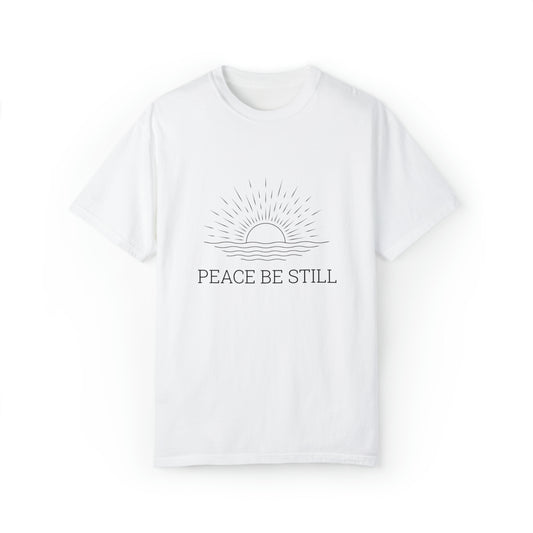 Peace Be Still |Unisex Garment-Dyed T-shirt